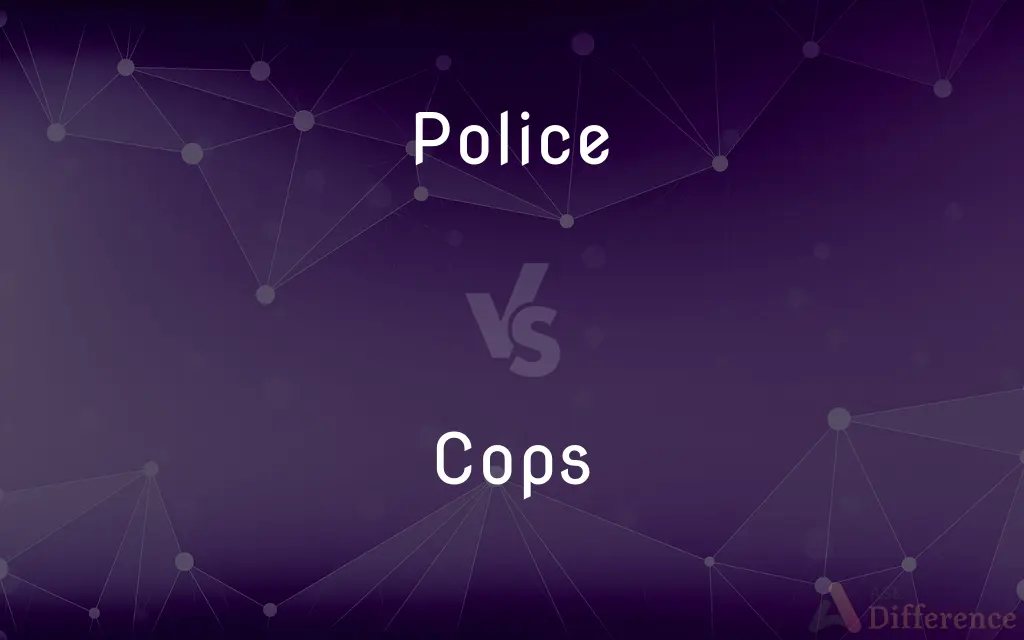 Police vs. Cops — What's the Difference?