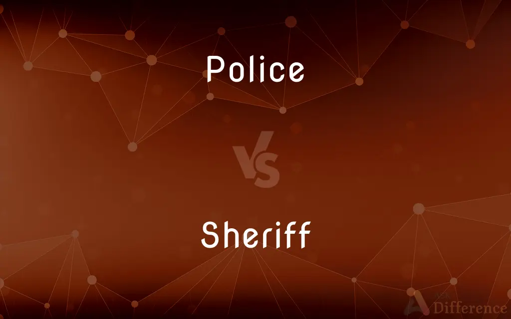 Police vs. Sheriff — What's the Difference?
