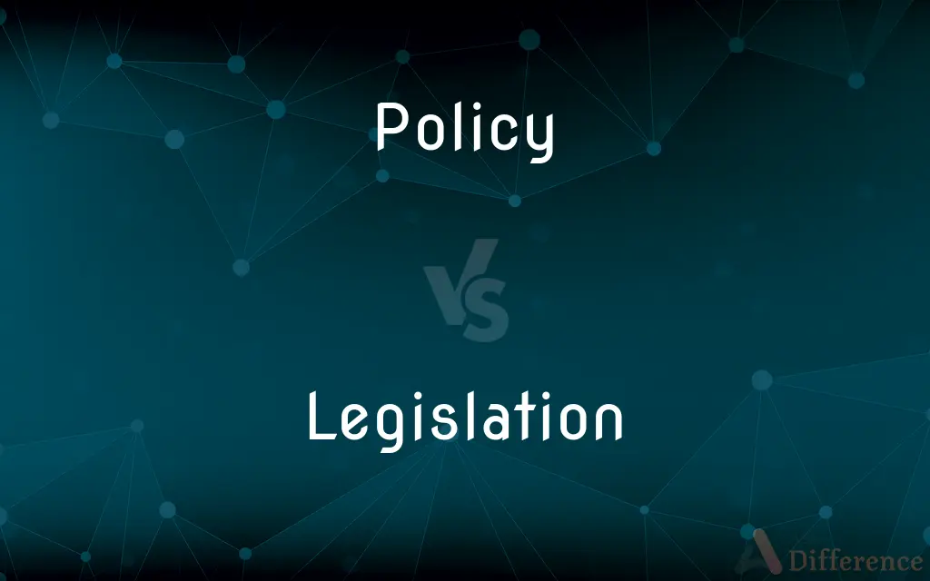Policy vs. Legislation — What's the Difference?