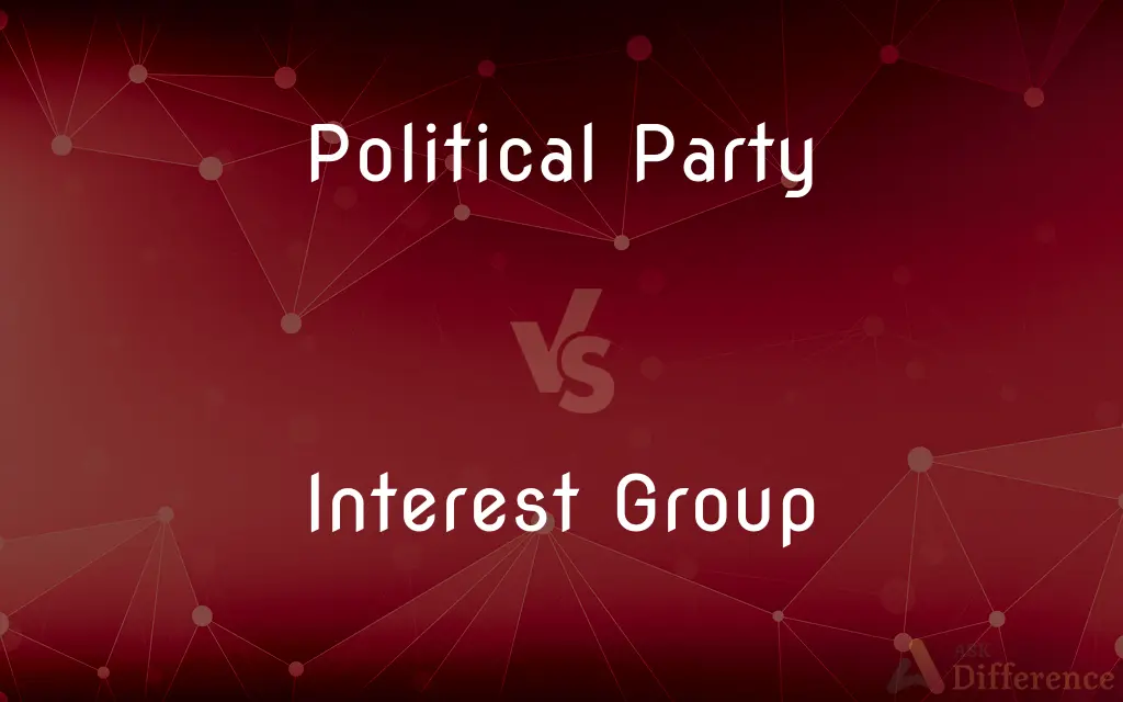 Political Party vs. Interest Group — What's the Difference?