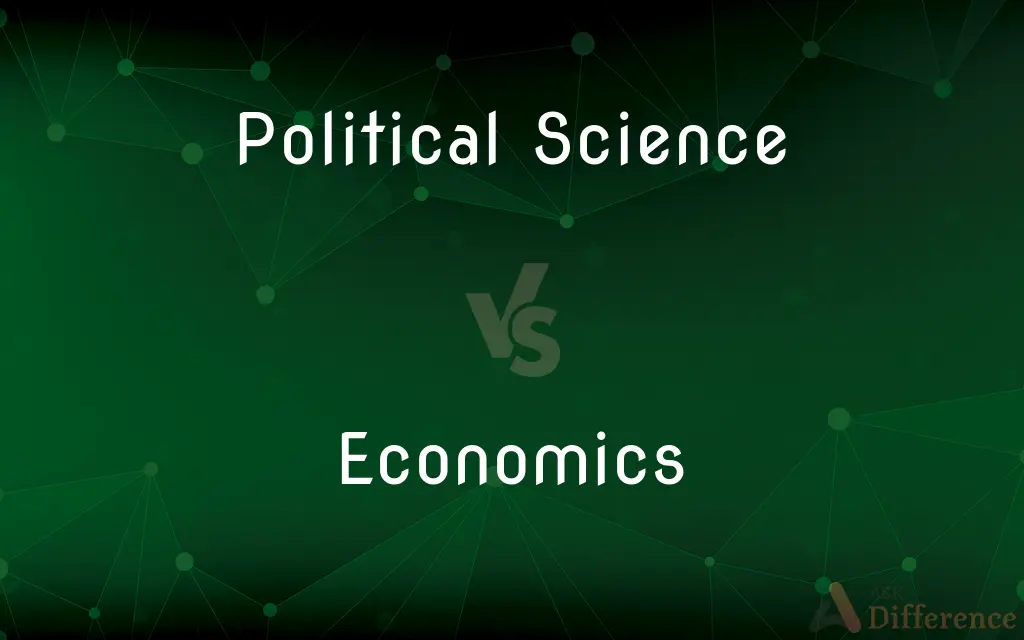 Political Science vs. Economics — What's the Difference?