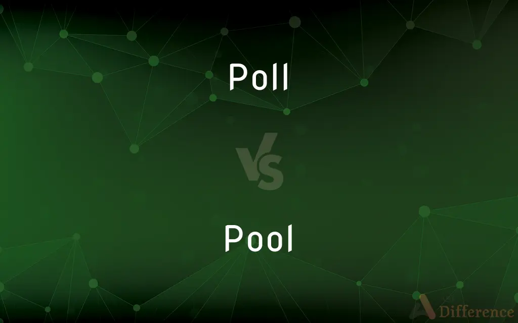 Poll vs. Pool — What's the Difference?