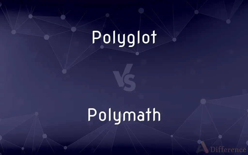 Polyglot vs. Polymath — What's the Difference?