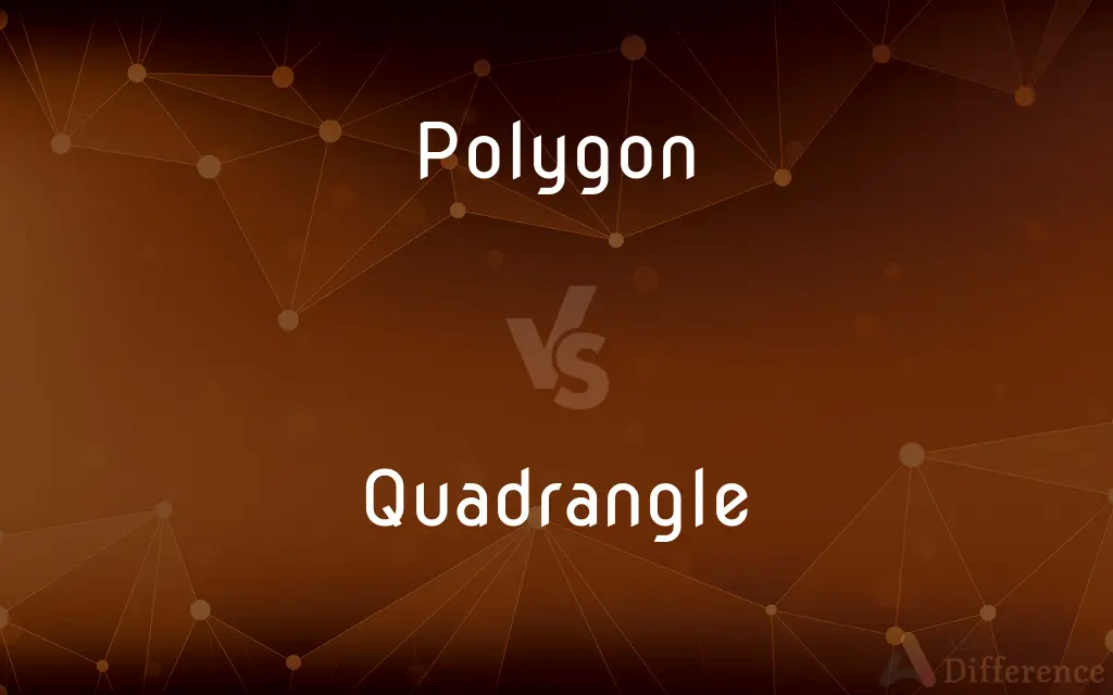 Polygon vs. Quadrangle — What's the Difference?