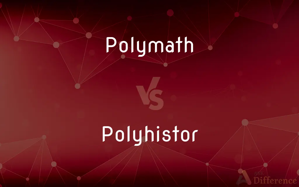 Polymath vs. Polyhistor — What's the Difference?