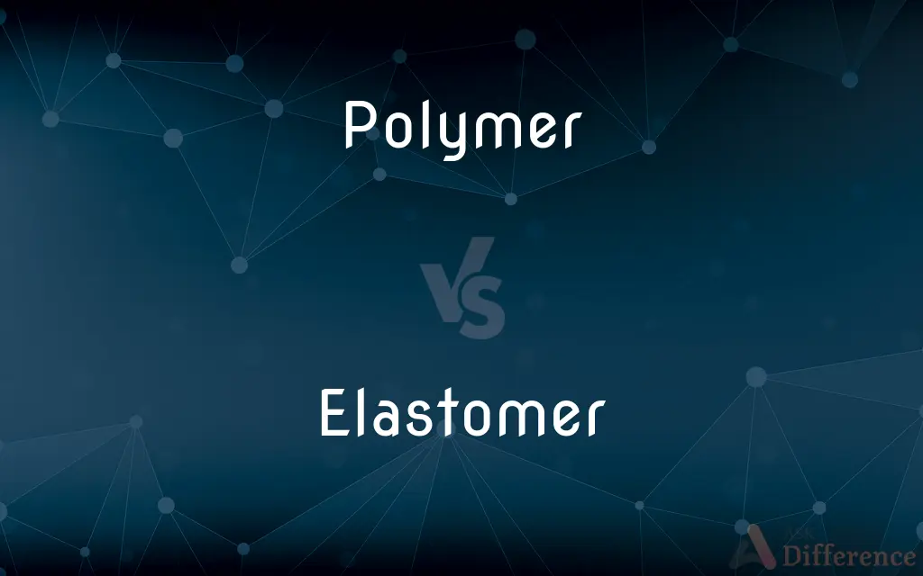 Polymer vs. Elastomer — What's the Difference?