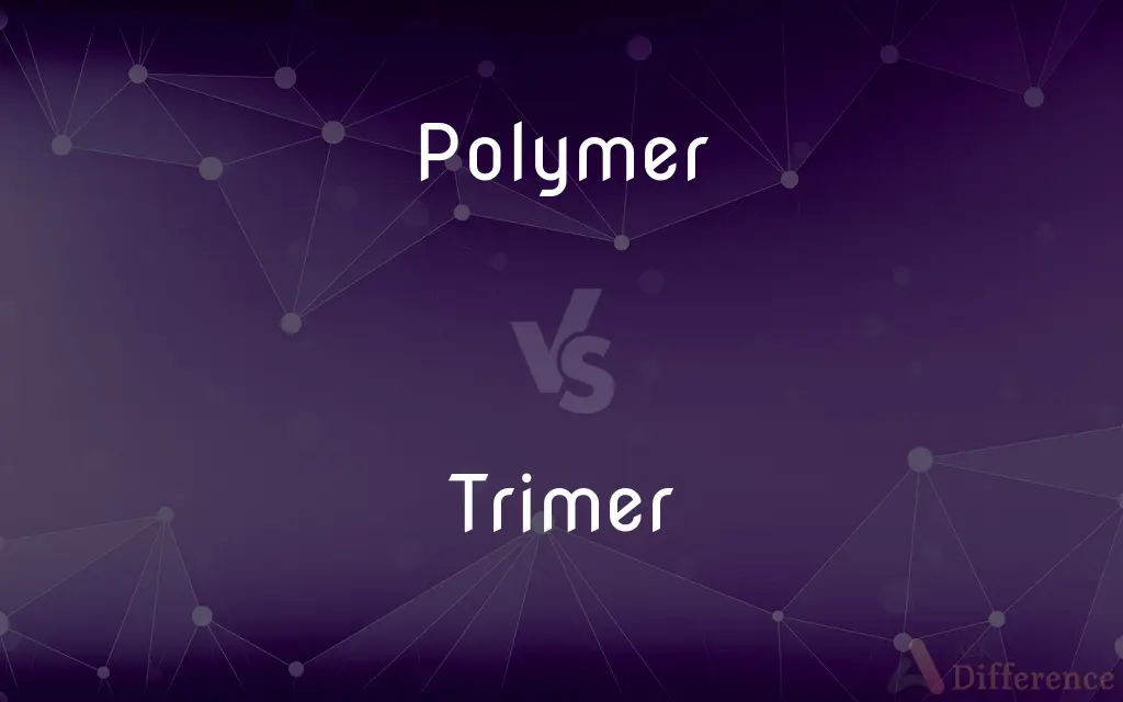 Polymer vs. Trimer — What's the Difference?