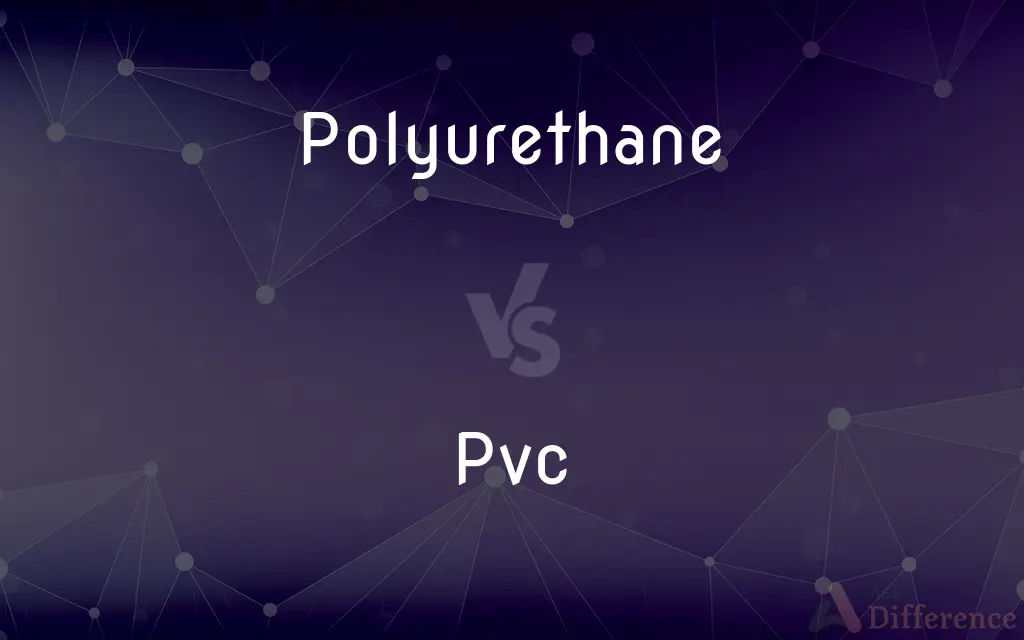 Polyurethane vs. Pvc — What's the Difference?