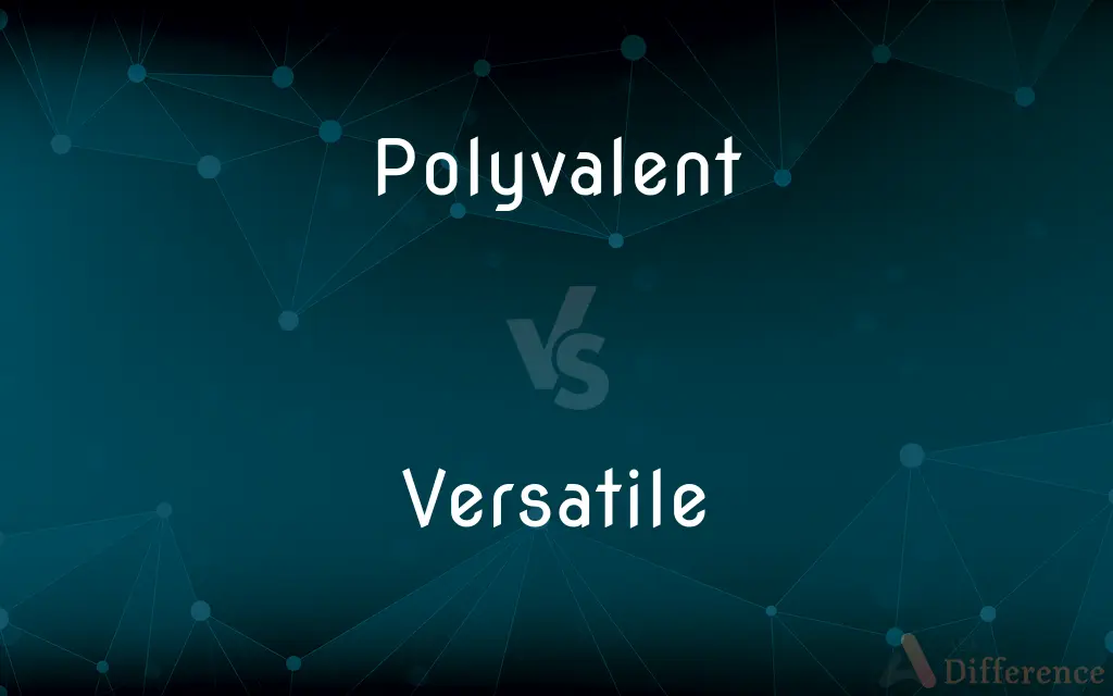 Polyvalent vs. Versatile — What's the Difference?