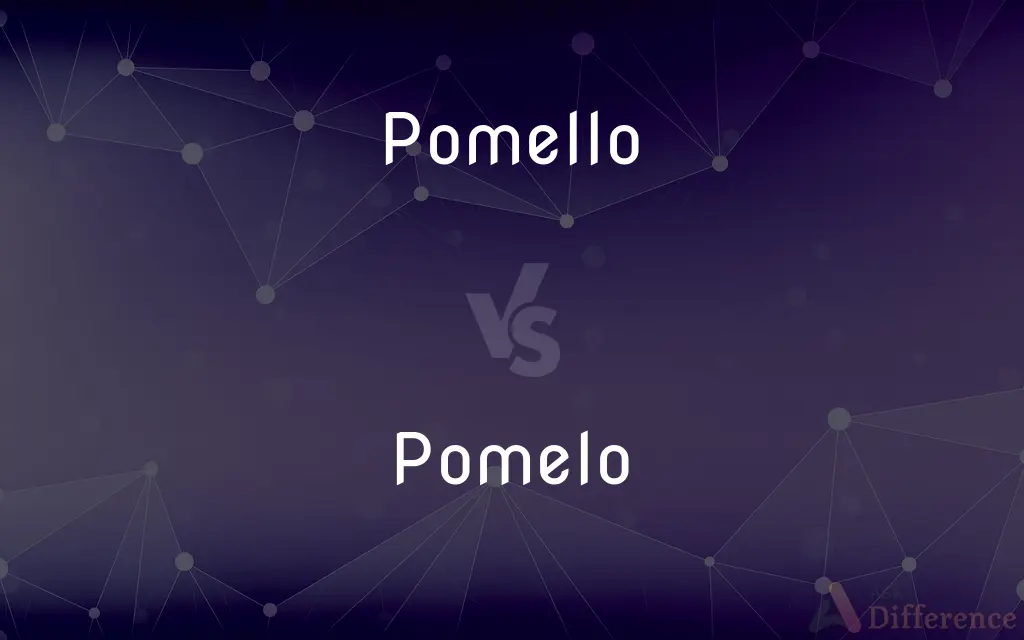 Pomello vs. Pomelo — What's the Difference?