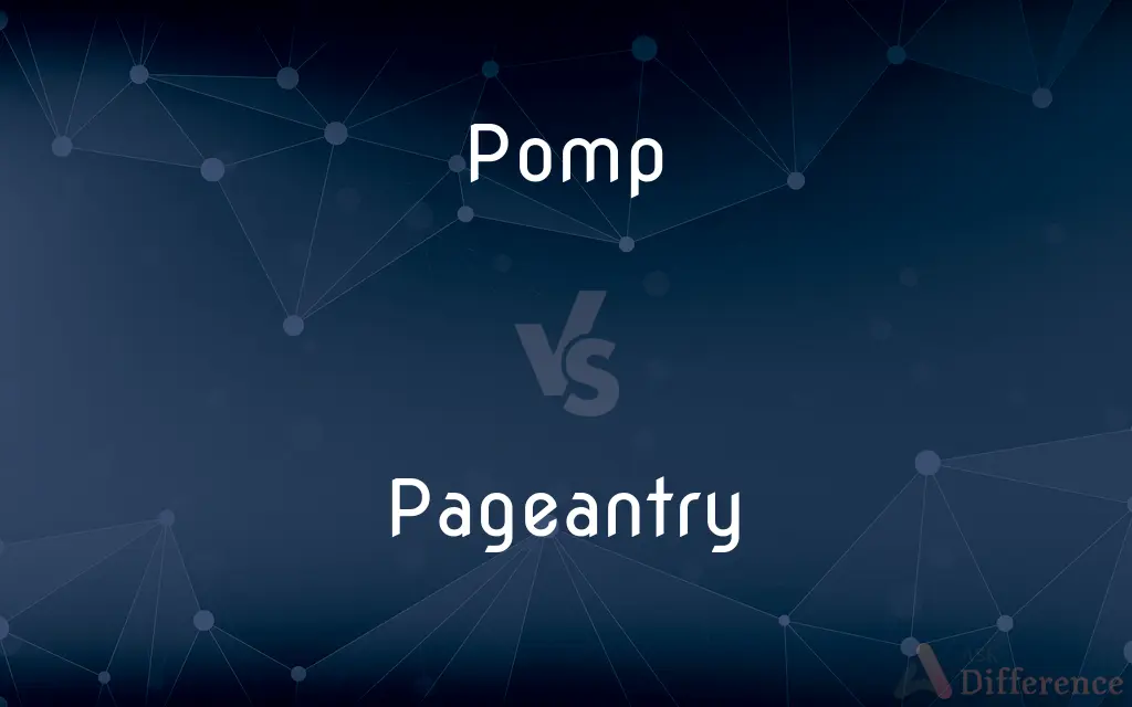 Pomp vs. Pageantry — What's the Difference?