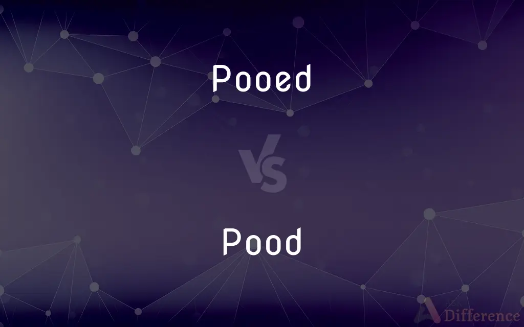 Pooed vs. Pood — What's the Difference?
