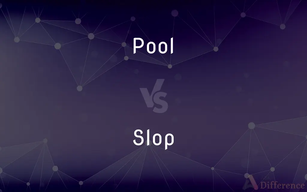 Pool vs. Slop — What's the Difference?