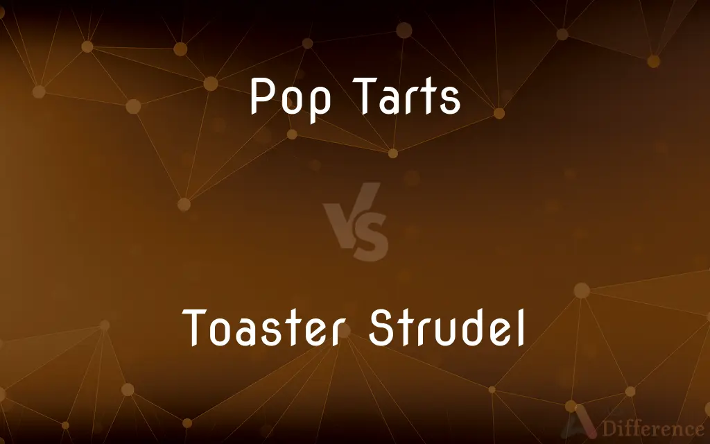Pop Tarts vs. Toaster Strudel — What's the Difference?