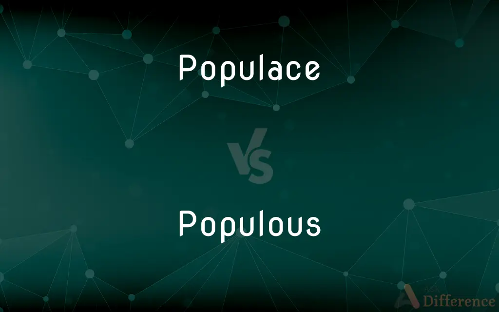 Populace vs. Populous — What's the Difference?