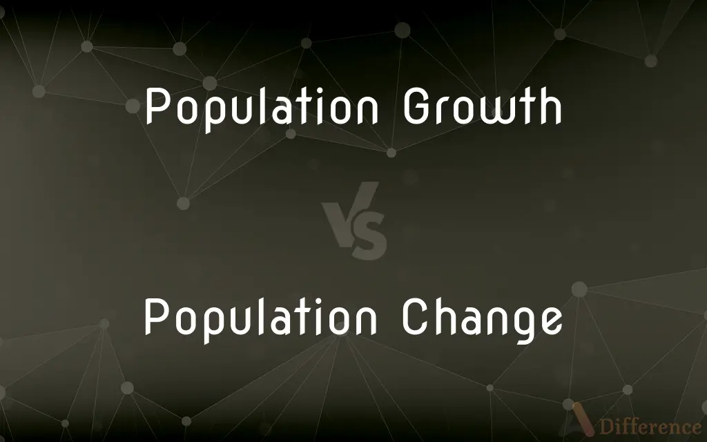 Population Growth vs. Population Change — What's the Difference?