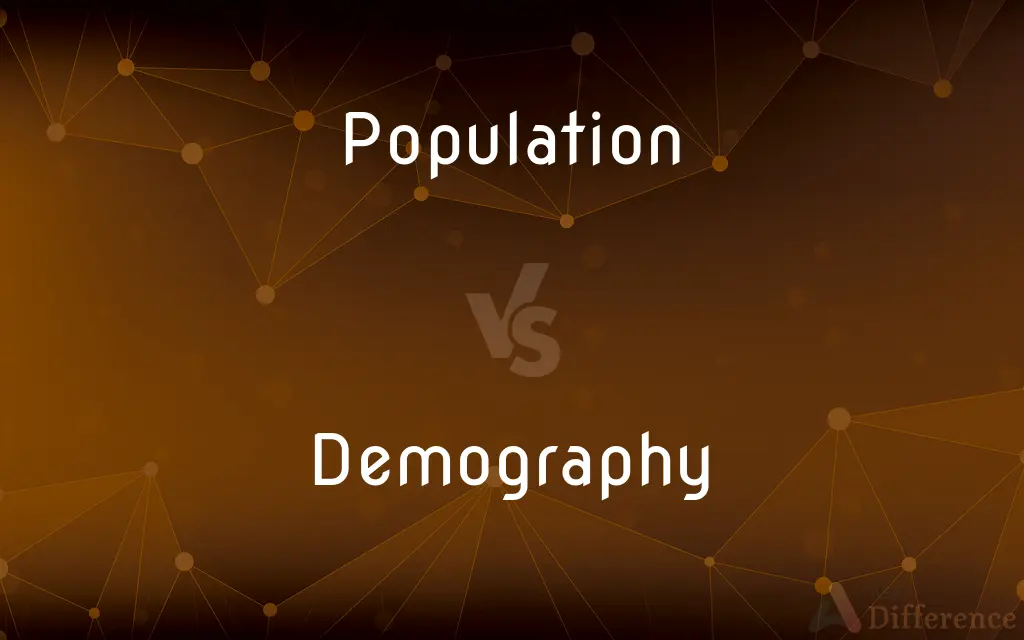 Population vs. Demography — What's the Difference?