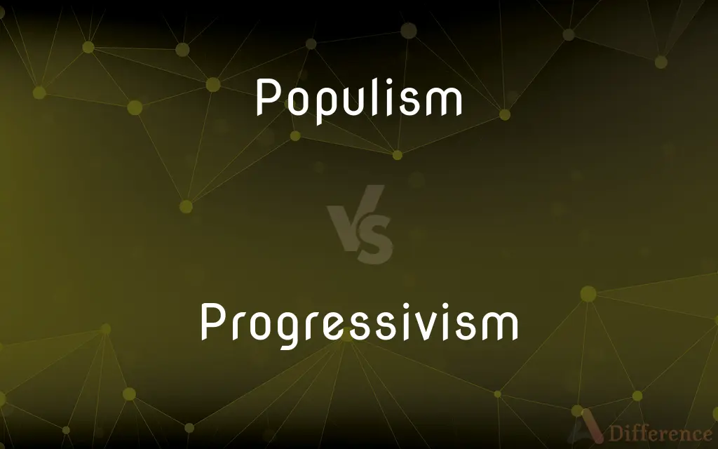 Populism vs. Progressivism — What's the Difference?