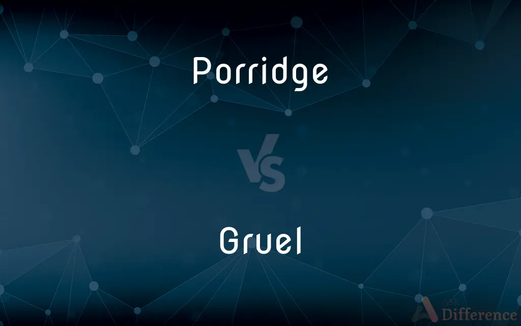 Porridge vs. Gruel — What's the Difference?