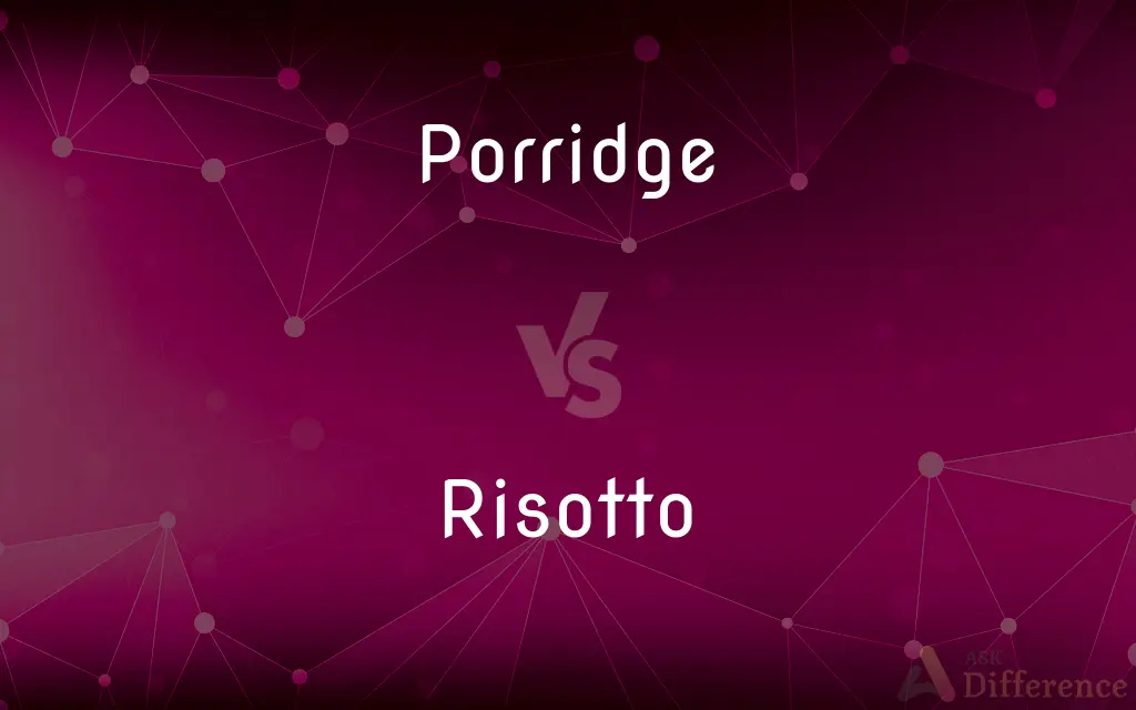 Porridge vs. Risotto — What's the Difference?