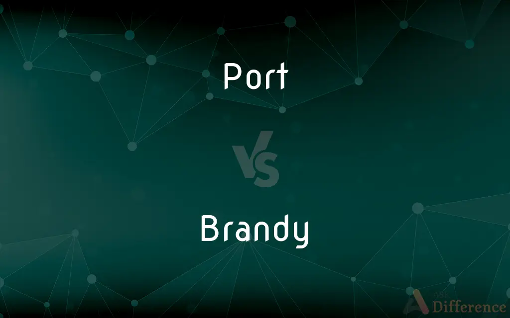 Port vs. Brandy — What's the Difference?