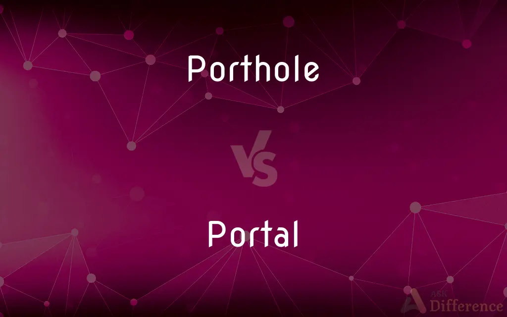 Porthole vs. Portal — What's the Difference?