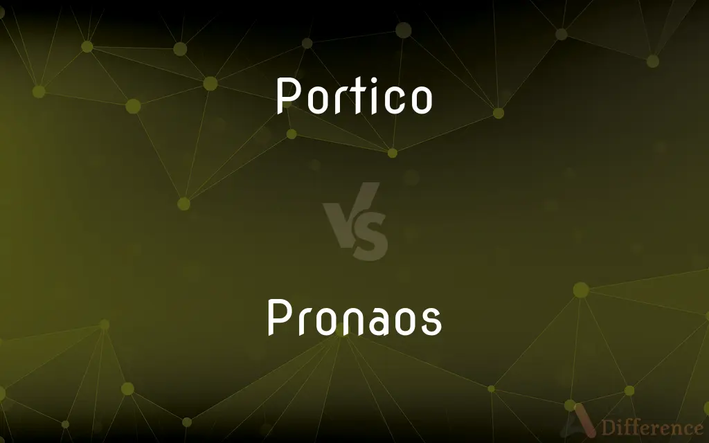 Portico vs. Pronaos — What's the Difference?