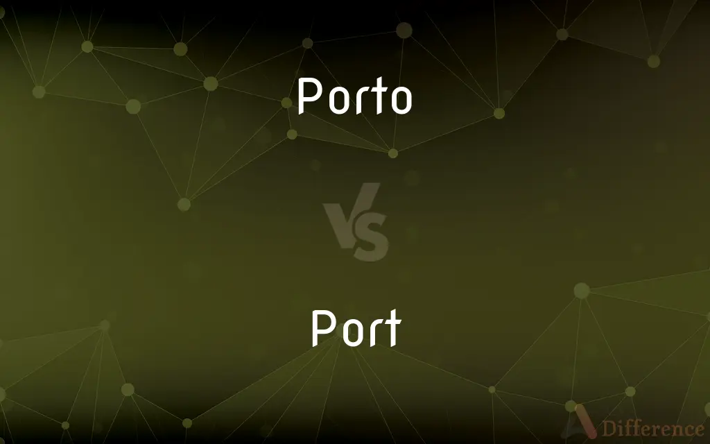 Porto vs. Port — What's the Difference?