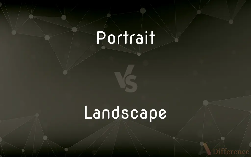 Portrait vs. Landscape — What's the Difference?