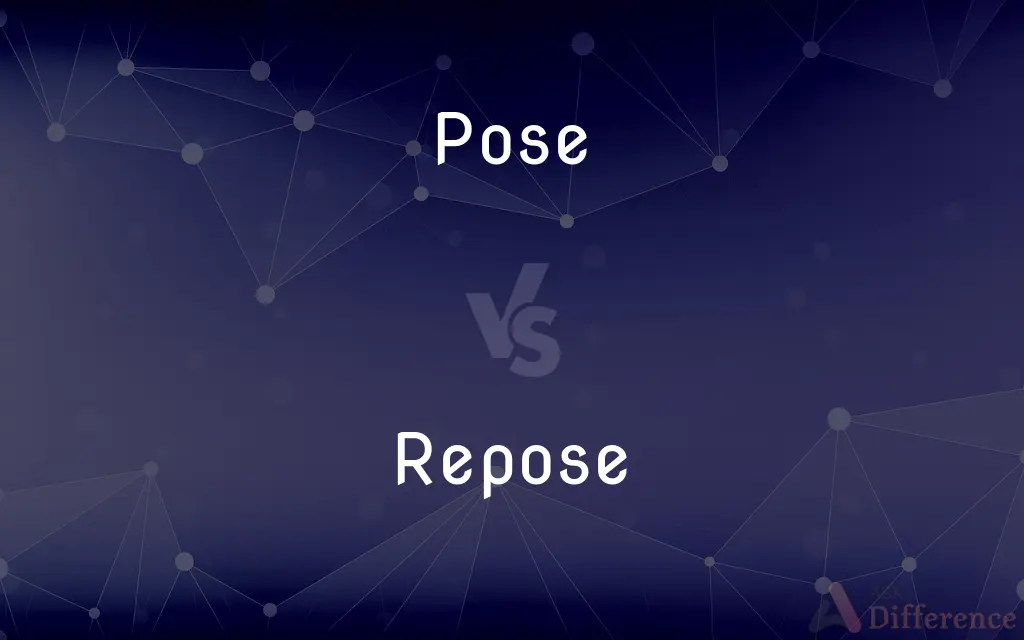 Pose vs. Repose — What's the Difference?