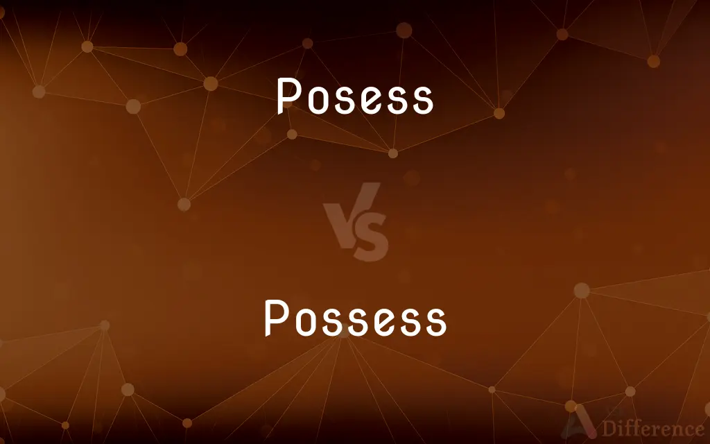 Posess vs. Possess — Which is Correct Spelling?