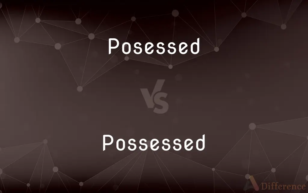 Posessed vs. Possessed — Which is Correct Spelling?