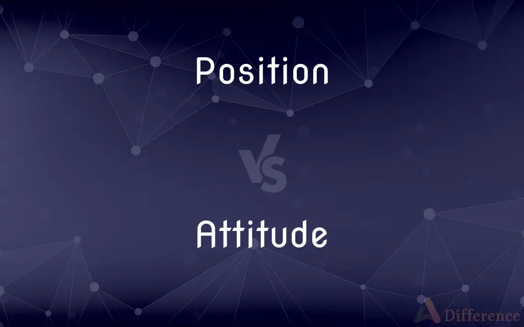 Position vs. Attitude — What's the Difference?