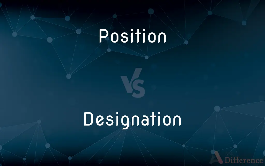 Position vs. Designation — What's the Difference?