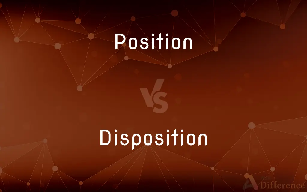 Position vs. Disposition — What's the Difference?
