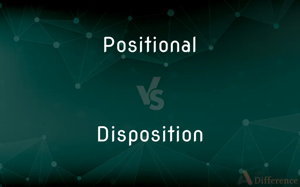 Positional vs. Disposition — What's the Difference?