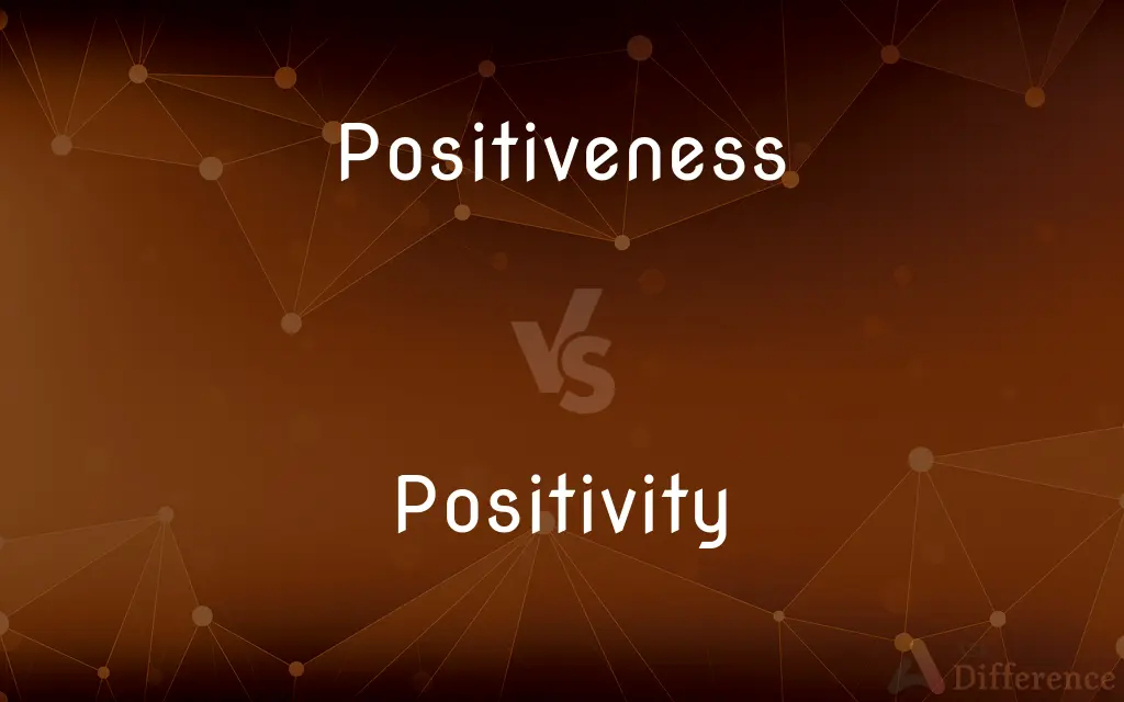 Positiveness vs. Positivity — What's the Difference?