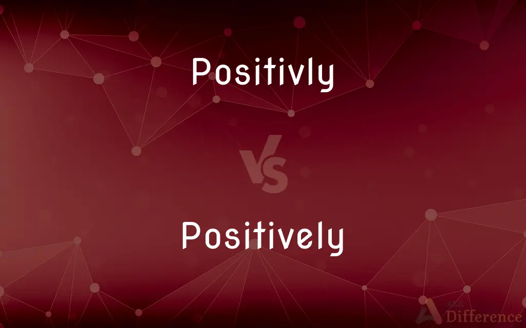 Positivly vs. Positively — Which is Correct Spelling?
