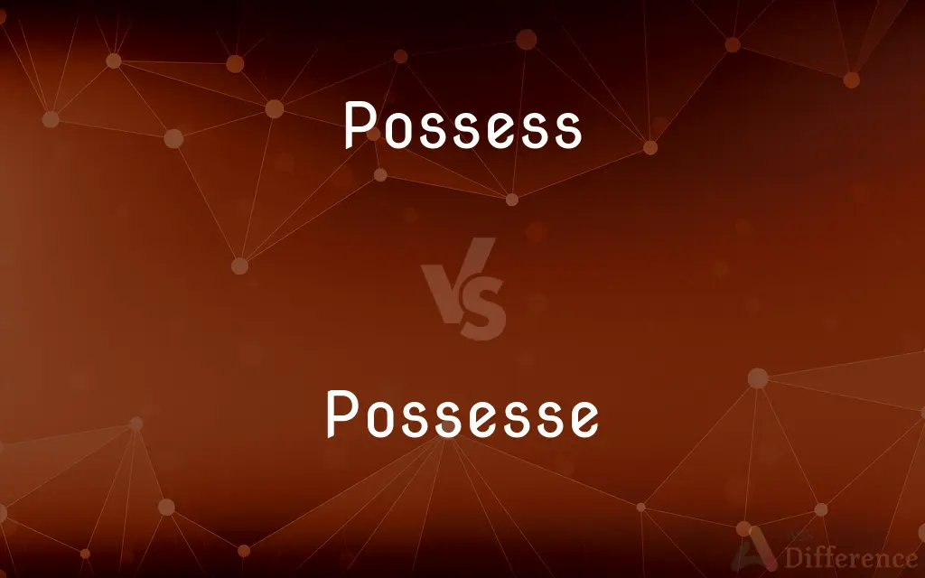 Possess vs. Possesse — Which is Correct Spelling?