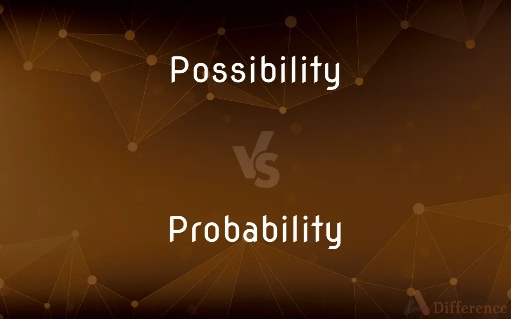 Possibility vs. Probability — What's the Difference?