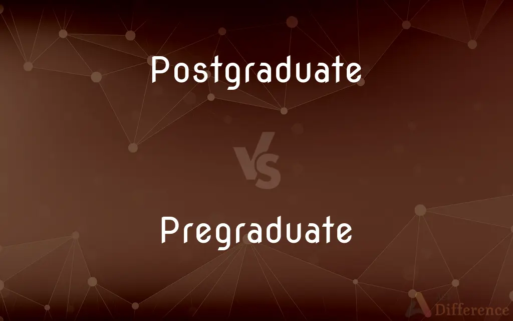 Postgraduate vs. Pregraduate — What's the Difference?