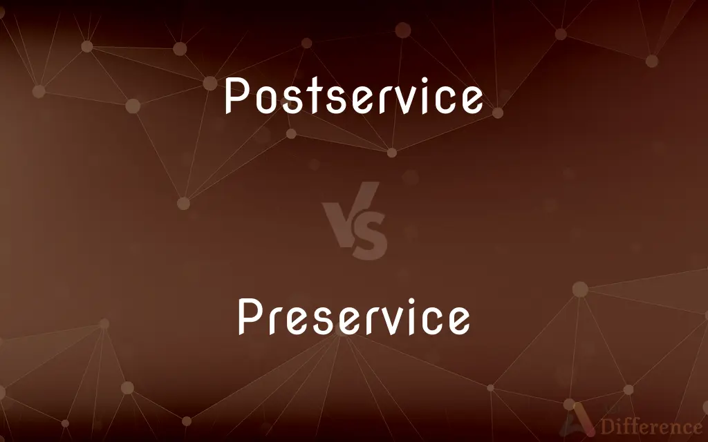 Postservice vs. Preservice — What's the Difference?