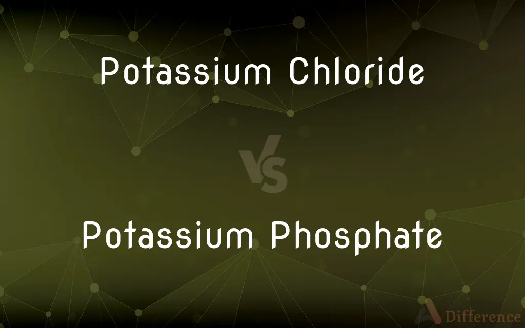 Potassium Chloride vs. Potassium Phosphate — What's the Difference?