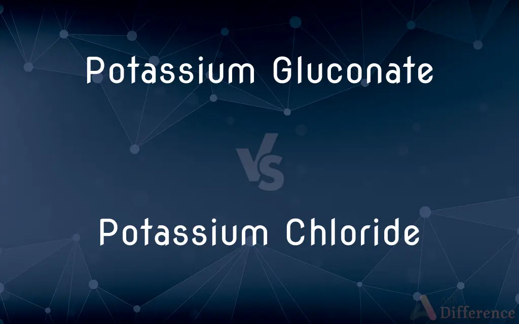 Potassium Gluconate vs. Potassium Chloride — What's the Difference?
