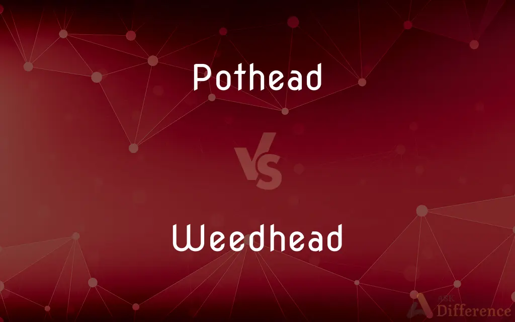Pothead vs. Weedhead — What's the Difference?