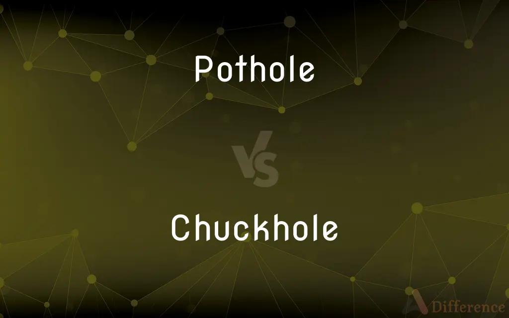 Pothole vs. Chuckhole — What's the Difference?