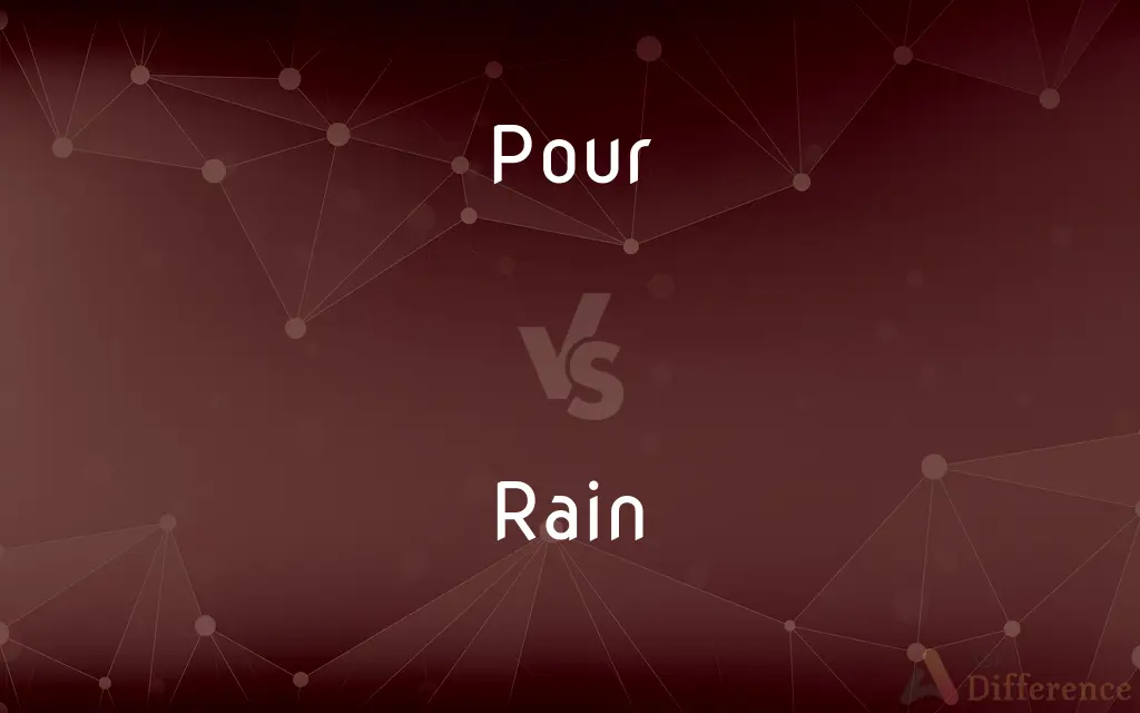 Pour vs. Rain — What's the Difference?