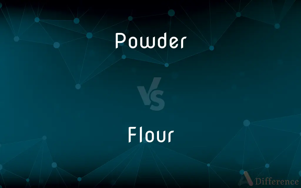 Powder vs. Flour — What's the Difference?