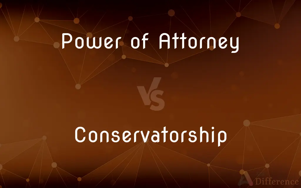 Power of Attorney vs. Conservatorship — What's the Difference?