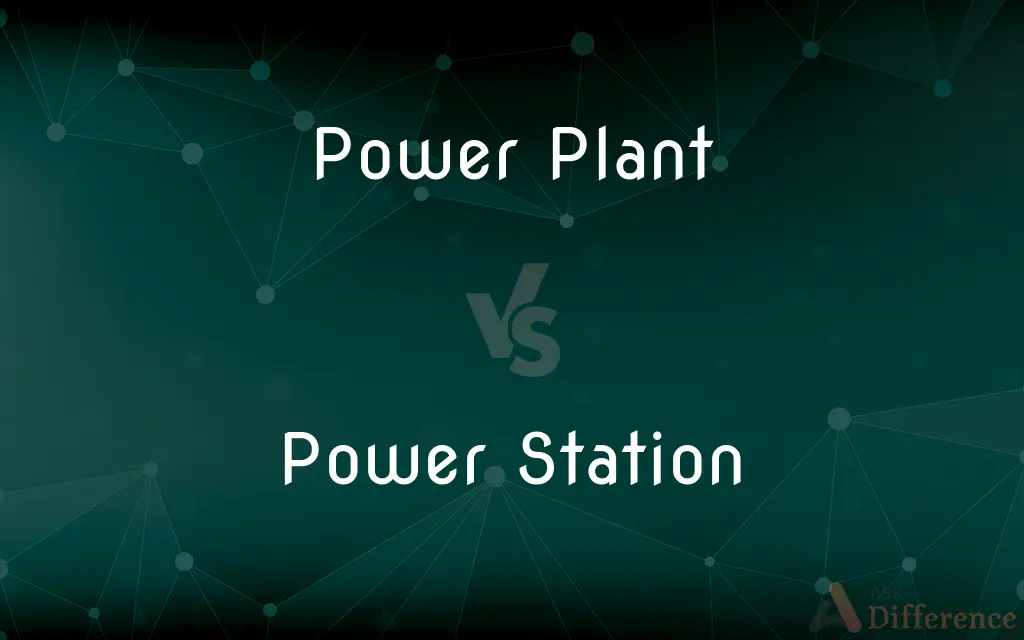 Power Plant vs. Power Station — What's the Difference?